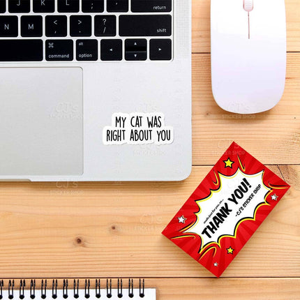 My Cat Was Right About You Sticker Vinyl Decal