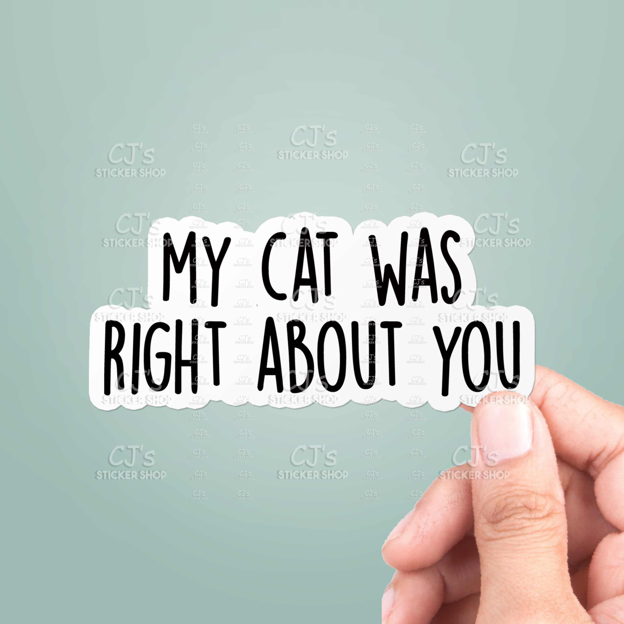 My Cat Was Right About You Sticker Vinyl Decal