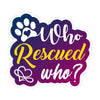 Who Rescued Who? - Vinyl Sticker