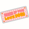 Cute Pink Dog Bumper Sticker - Honk if You Love Dogs