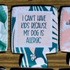 Can't have kids because my dog is allergic Can Insulator