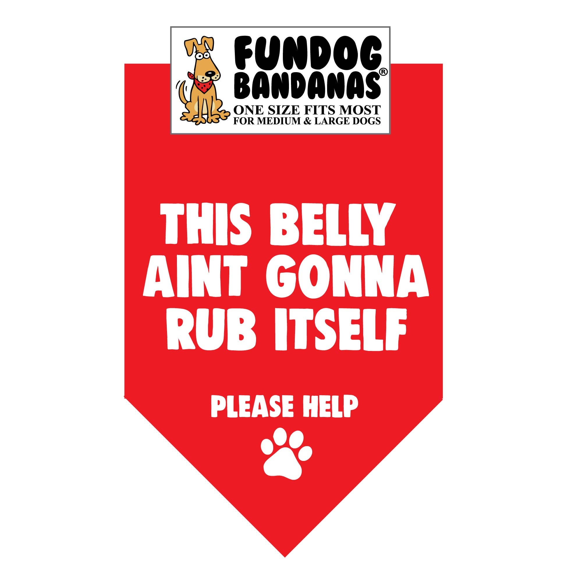 This Belly Ain't Gonna Rub Itself Dog Bandana