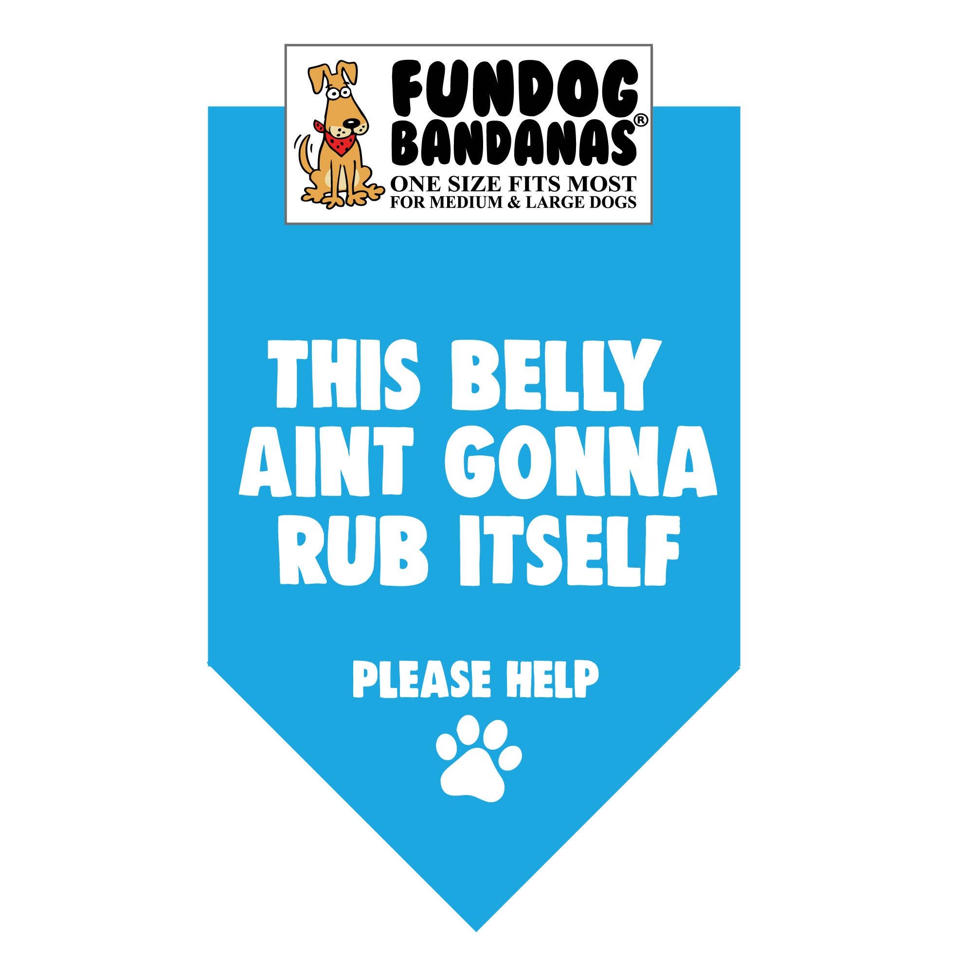This Belly Ain't Gonna Rub Itself Dog Bandana