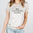 My Therapist Barks Graphic Tee T-Shirt