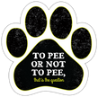 Show off your love for your favorite furry friend with our To Pee Or Not To Pee Paw Magnet! Perfect for your car trunk or any magnetic surface, this adorable paw-shaped magnet features a vibrant image of your favorite dog or cat breed saying. Made from durable, weather-resistant materials, it’s designed to withstand the elements while adding a touch of personality to your vehicle or home.