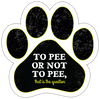 Show off your love for your favorite furry friend with our To Pee Or Not To Pee Paw Magnet! Perfect for your car trunk or any magnetic surface, this adorable paw-shaped magnet features a vibrant image of your favorite dog or cat breed saying. Made from durable, weather-resistant materials, it’s designed to withstand the elements while adding a touch of personality to your vehicle or home.