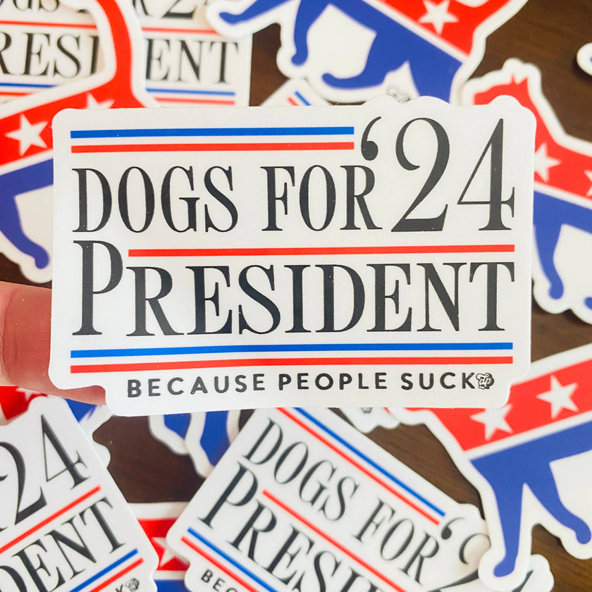 Dogs for President | Funny Political, Dog Die Cut Sticker