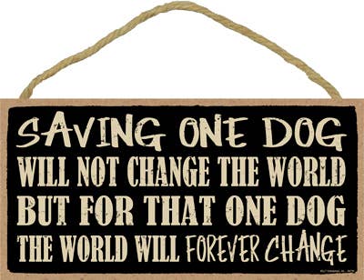 Saving one dog will not change the world but for that one do