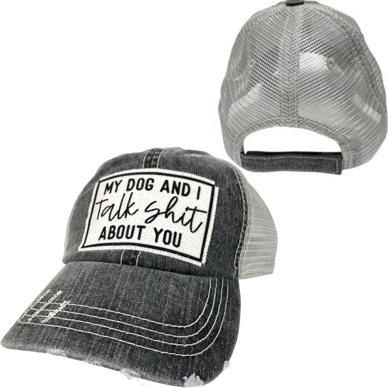 My Dog and I Talk Shit About You | Unisex Hat | Distressed