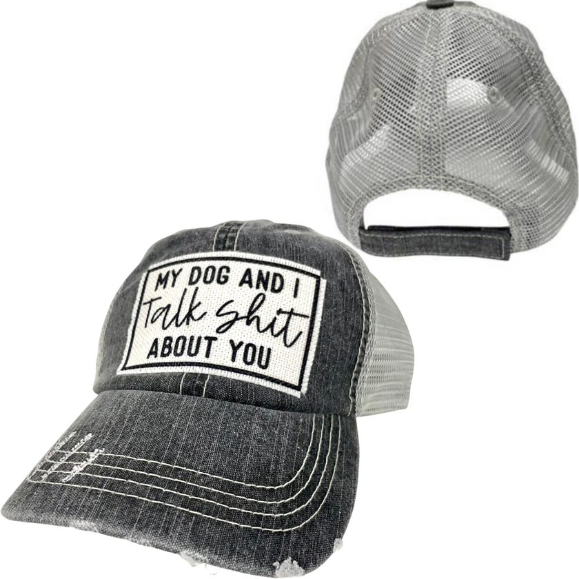 My Dog and I Talk Shit About You | Unisex Hat | Distressed