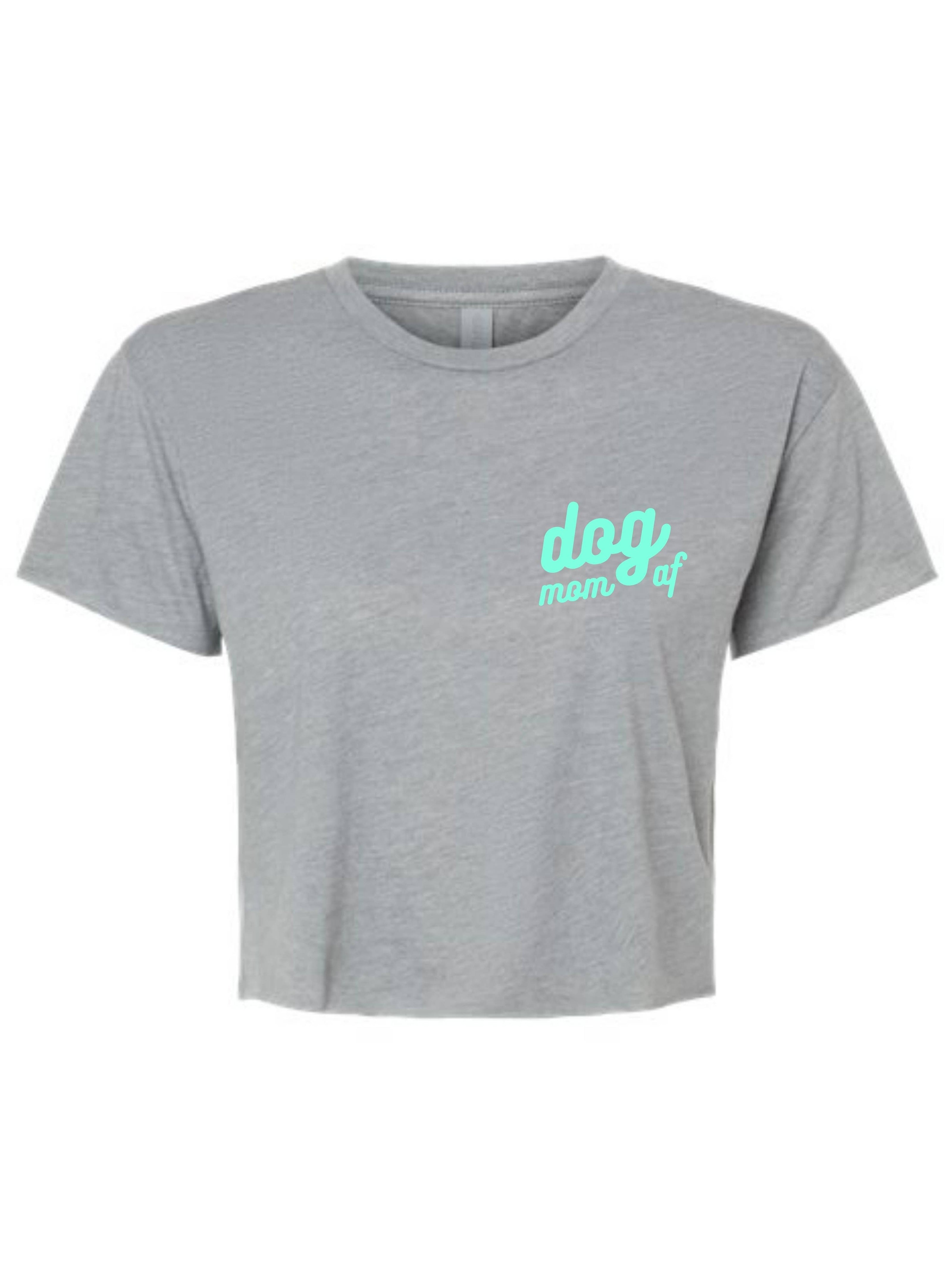 Dog Mom AF Crop Shirt