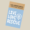 Live Love Rescue White Vinyl Car Window Sticker Decal