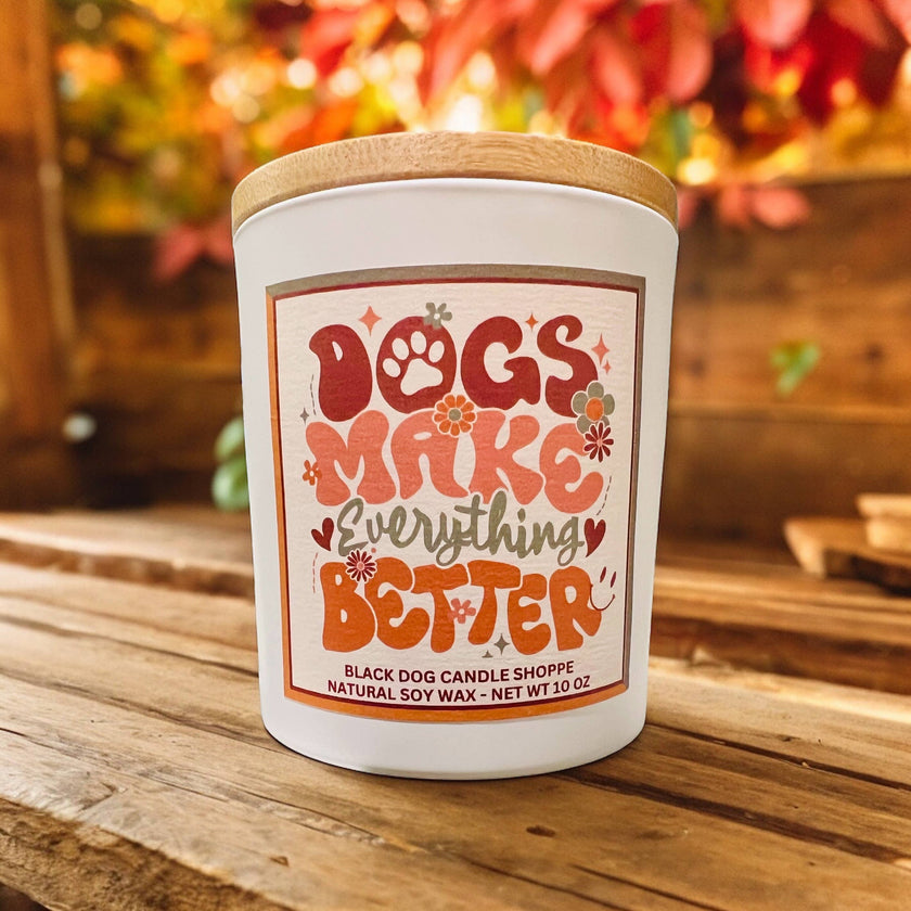 Dogs Make Everything Better Candle
