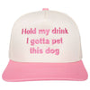 Hold My Drink I Gotta Pet This Dog Vintage Hat