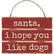 Santa I Hope You Like Dogs Ornament