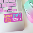 More Dogs Less People Sticker