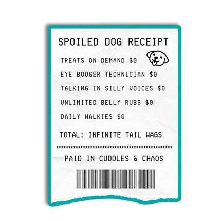 Cute Dog Mom Sticker - Spoiled Dog Receipt