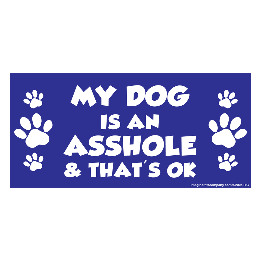 My Dog is an Asshole Mag