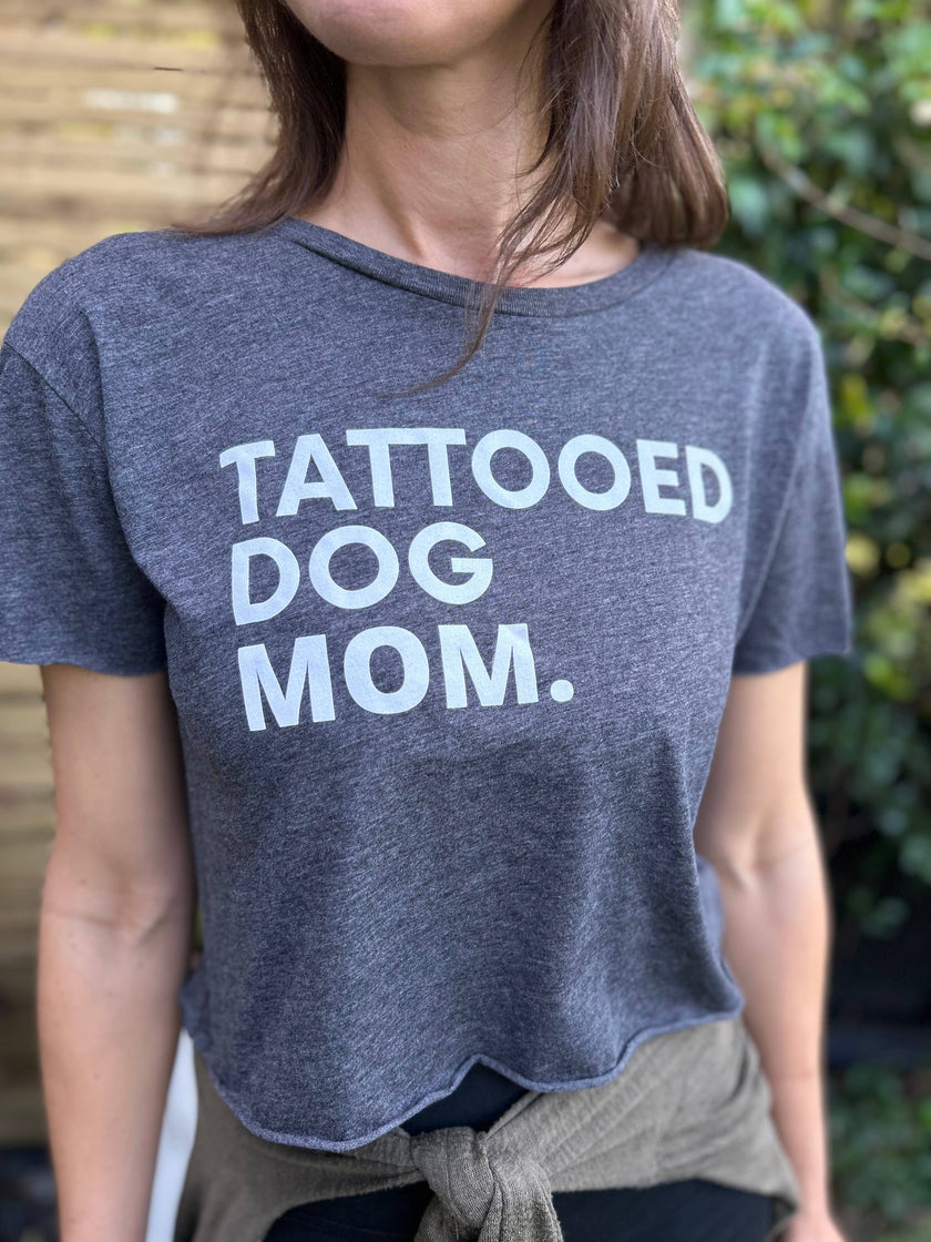 Tattooed Dog Mom. Crop Shirt