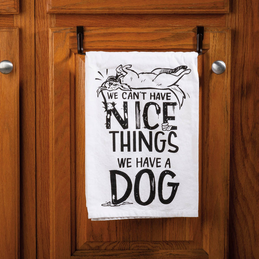 Can't Have Nice Things Have A Dog Kitchen Towel