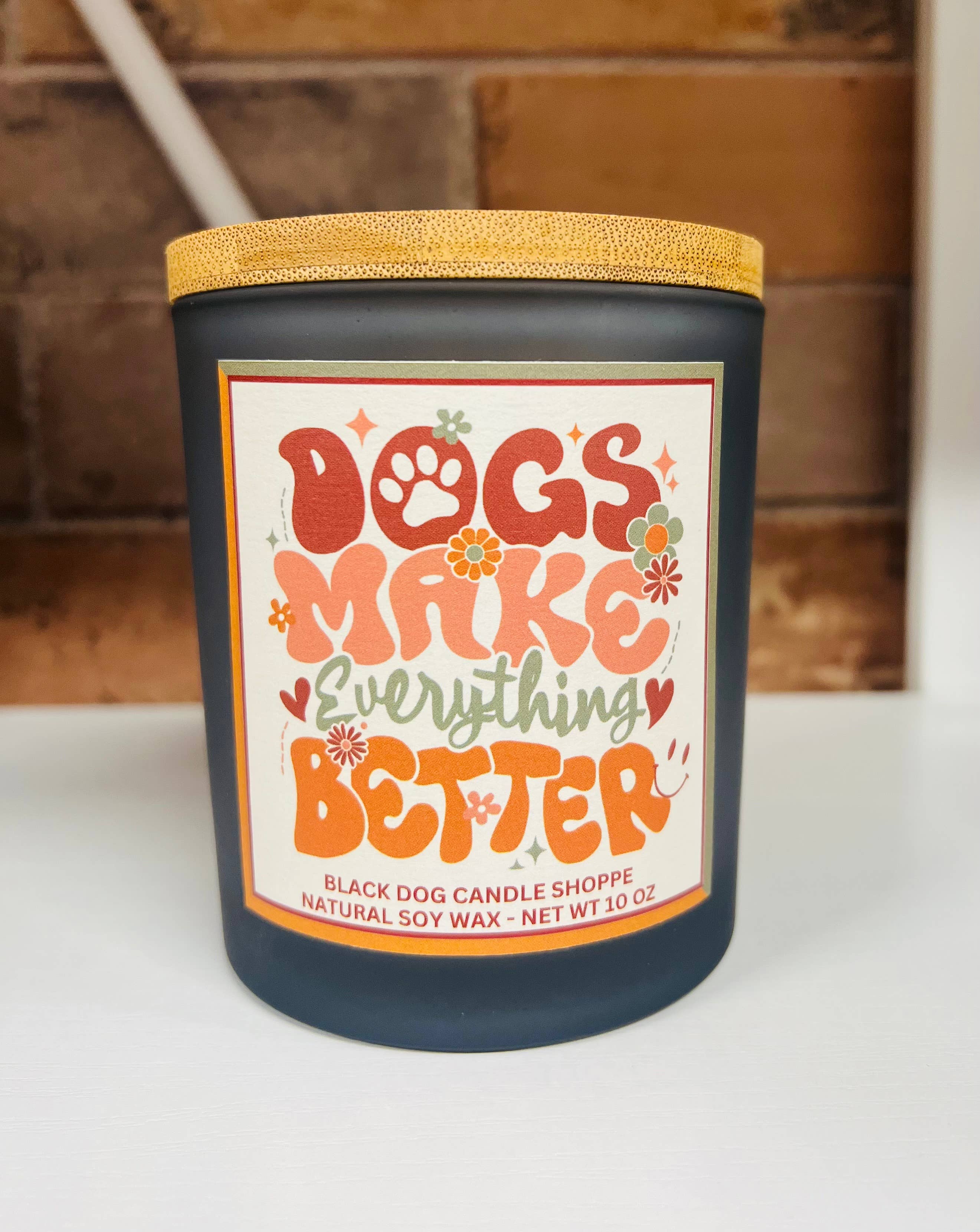 Dogs Make Everything Better Candle