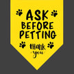 Ask Before Petting Dog Bandana