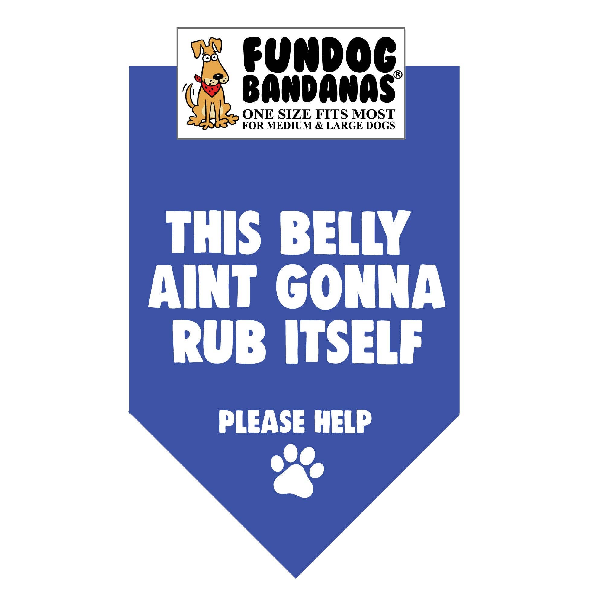 This Belly Ain't Gonna Rub Itself Dog Bandana