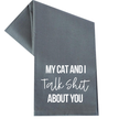 My Cat And I Talk Shit About You Tea Towel
