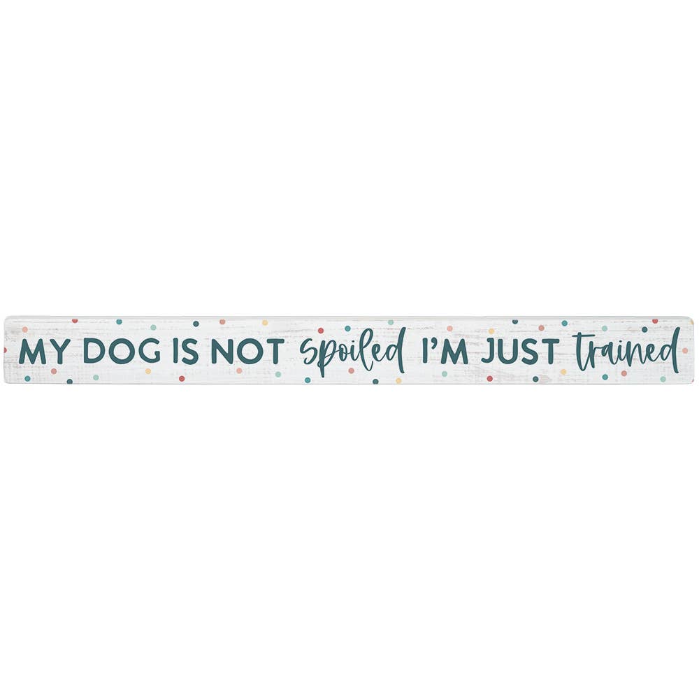 Dog Not Spoiled Dots - Talking Sticks