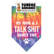 My Mom & I Talk SHIT about you Bandana