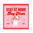 Cute Dog Sticker - Stay at Home Dog Mom