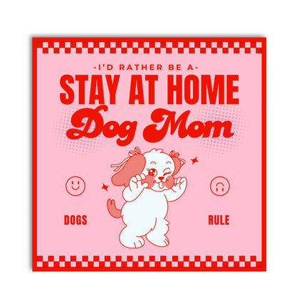 Cute Dog Sticker - Stay at Home Dog Mom
