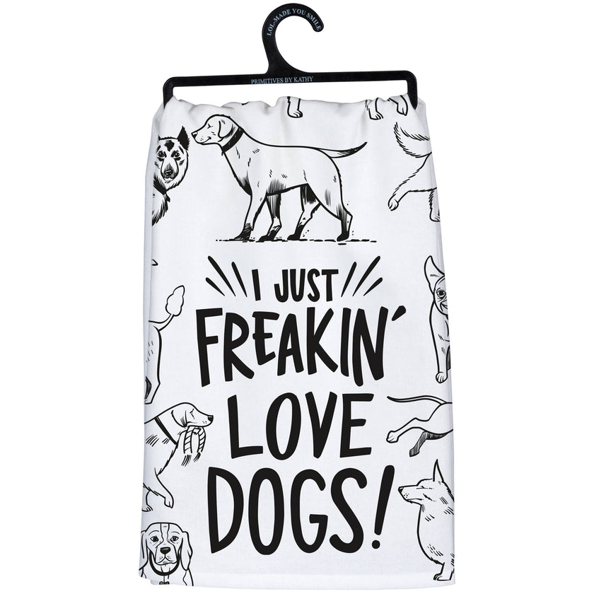 I Just Freakin' Love Dogs Kitchen Towel