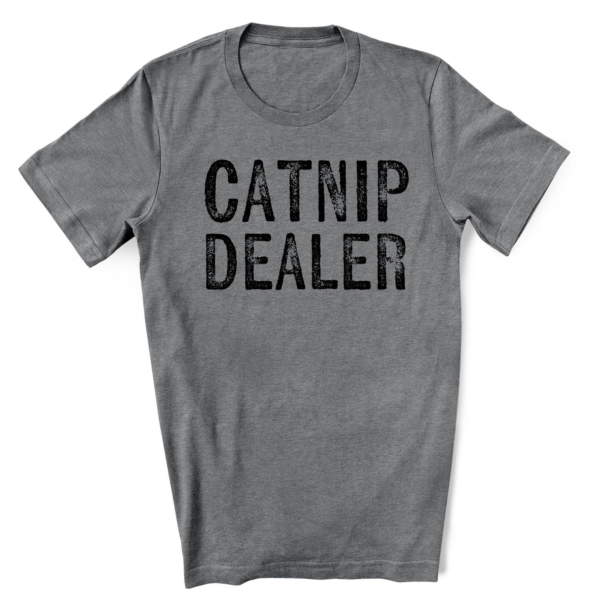 Catnip Dealer Funny Tee T-Shirt for Cat Lovers