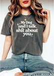 My Dog & I Talk About You Graphic Tee | Funny Dog Shirt: L / Comfort Colors