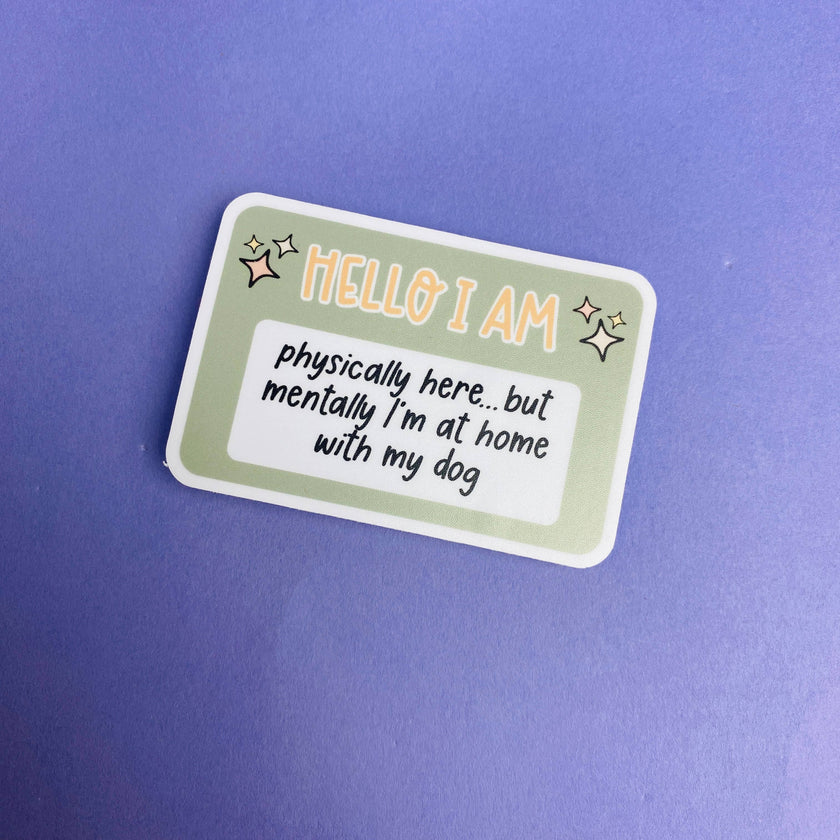 I Am Physically Here, Mentally With My Dog Die Cut Sticker Vinyl Decal