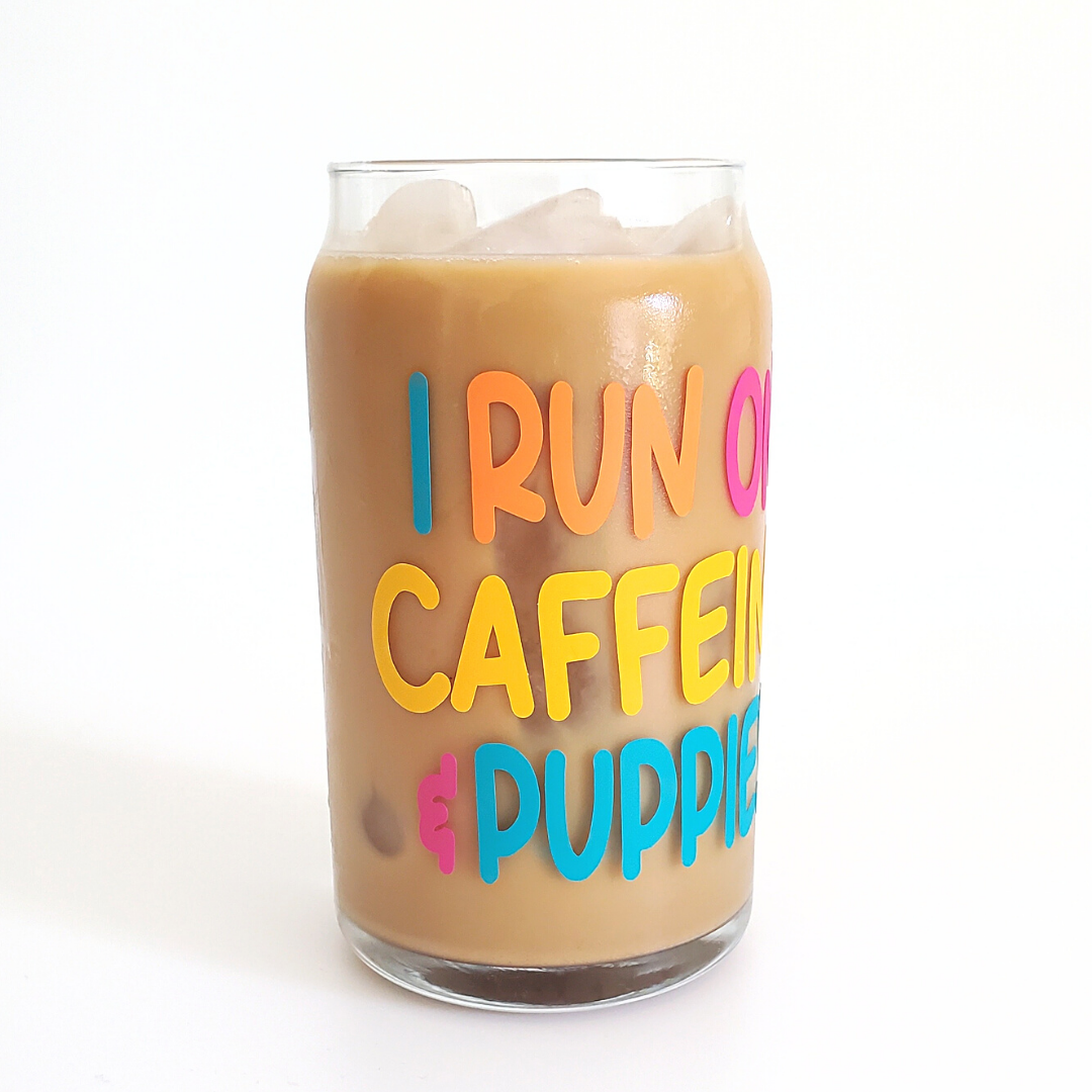 Drink Glass I Run on Caffeine & Puppies