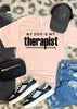 My Dog is My Therapist Tee T-Shirt