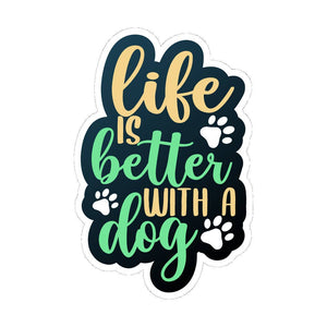 Life is better with a dog - Vinyl Sticker