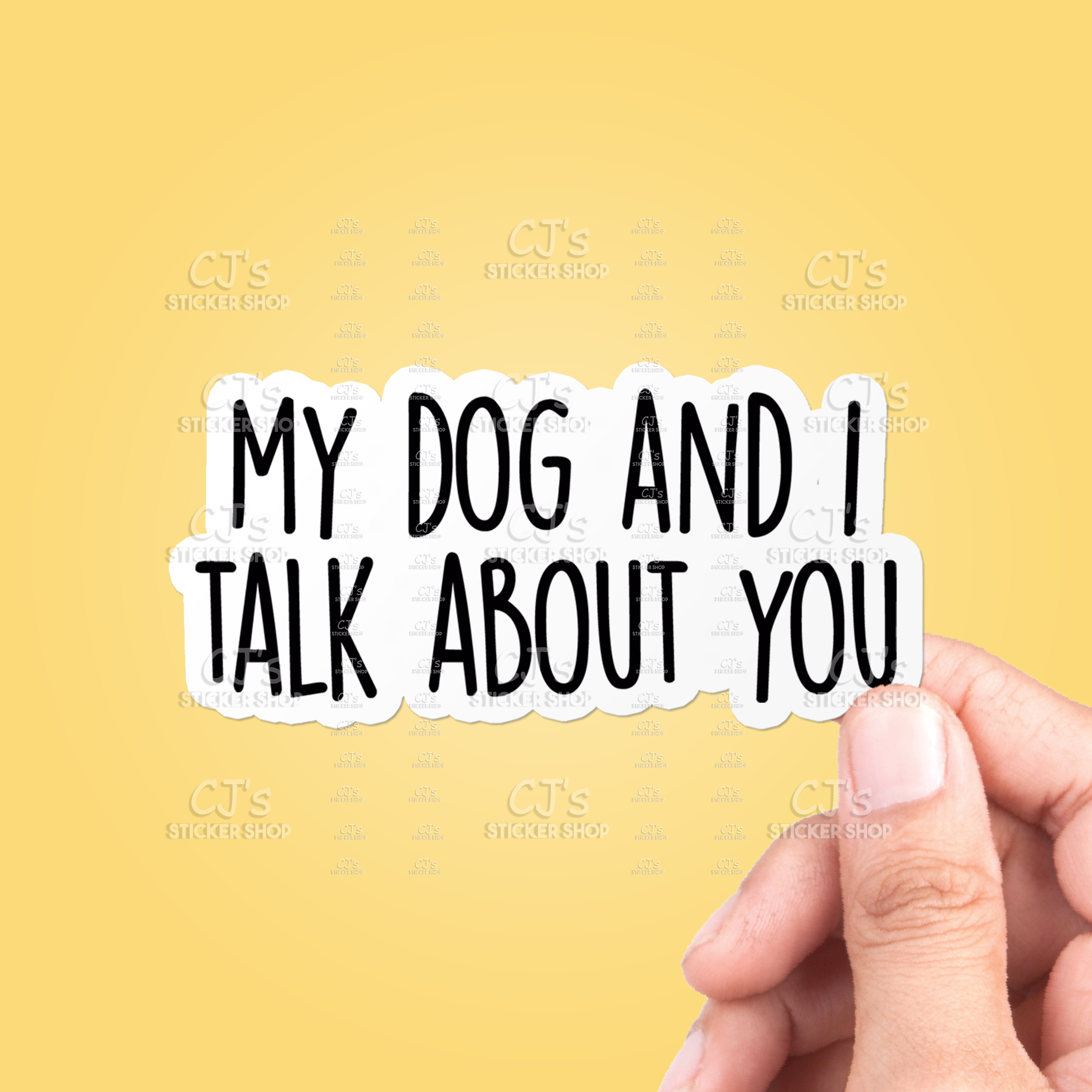 My Dog And I Talk About You Sticker Vinyl Decal