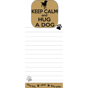 Keep calm and Hug a Dog Magnetic List Pad