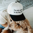 I'm Only Talking To My Dog Today Funny Trucker Hat