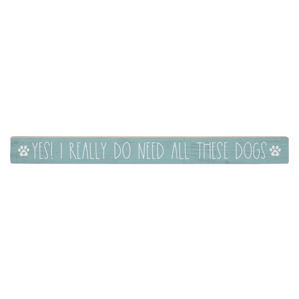 Yes I Really Do Need These Dogs-Talking Sticks