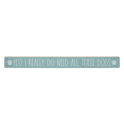 Yes I Really Do Need These Dogs-Talking Sticks