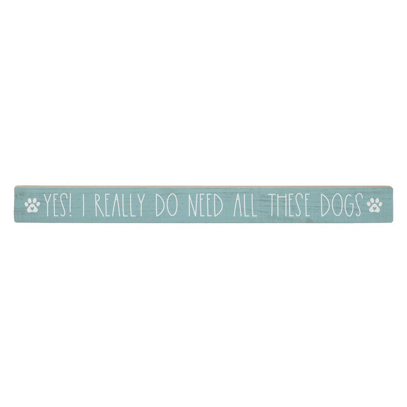 Yes I Really Do Need These Dogs-Talking Sticks