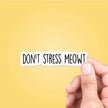 Don't Stress Meowt Funny Sticker Vinyl Decal