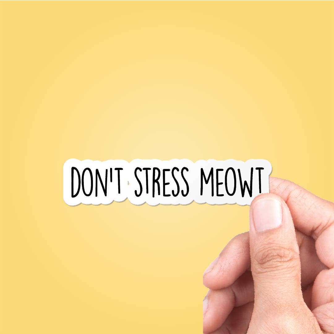 Don't Stress Meowt Funny Sticker Vinyl Decal