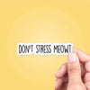 Don't Stress Meowt Funny Sticker Vinyl Decal