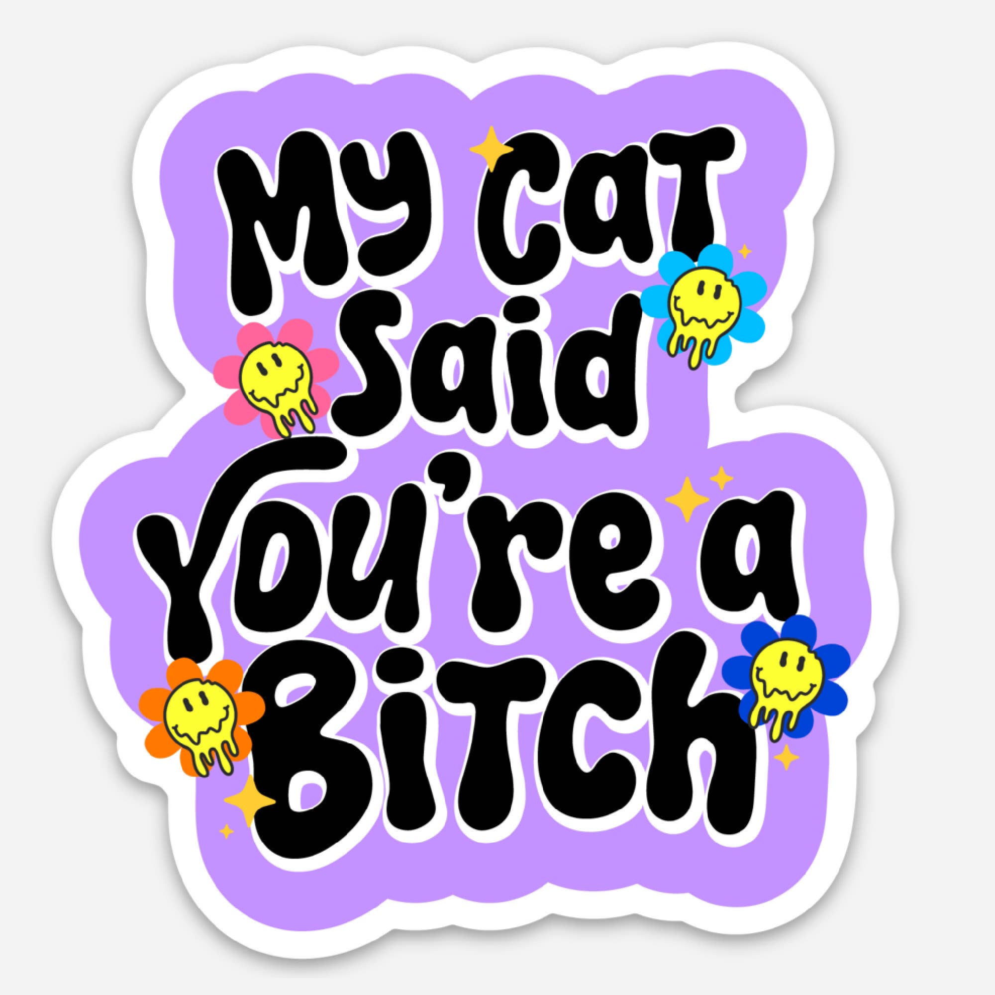 Sassy Cat Mom Sticker - My Cat Said You're a Bitch