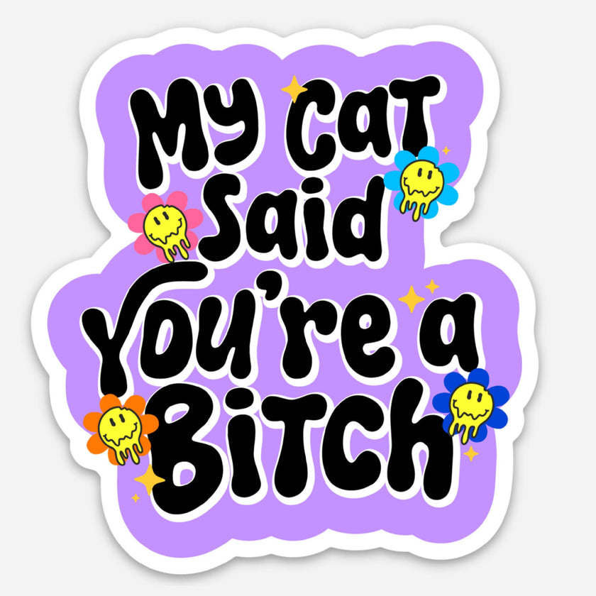 Sassy Cat Mom Sticker - My Cat Said You're a Bitch